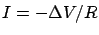 $I=-\Delta V/R$