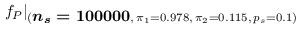 $\displaystyle \left.f_P\right\vert _{({\footnotesize\mbox{\boldmath$n_s=100000$}},\,\pi_1= 0.978,\,\pi_2= 0.115,\, p_s=0.1)}$